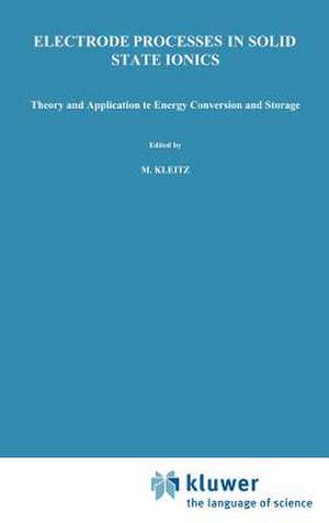 Electrode Processes in Solid State Ionics: Theory and Application to Energy Conversion and Storage Proceedings of the NATO Advanced Study Institute held at Ajaccio (Corsica), 28 August-9 September 1975 de M. Kleitz