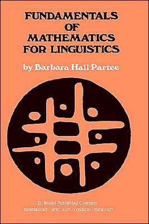 Fundamentals of Mathematics for Linguistics de Barbara B.H. Partee