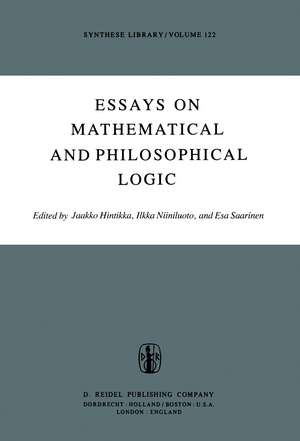 Essays on Mathematical and Philosophical Logic: Proceedings of the Fourth Scandinavian Logic Symposium and of the First Soviet-Finnish Logic Conference, Jyväskylä, Finland, June 29–July 6, 1976 de Jaakko Hintikka