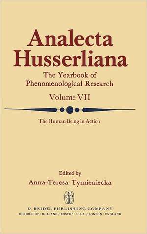 The Human Being in Action: The Irreducible Element in Man Part II Investigations at the Intersection of Philosophy and Psychiatry de Anna-Teresa Tymieniecka