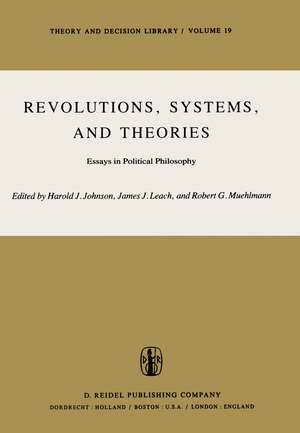 Revolutions, Systems and Theories: Essays in Political Philosophy de H.J. Johnson