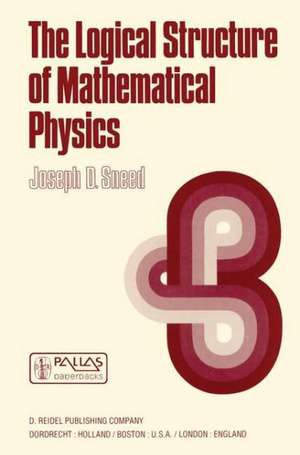 The Logical Structure of Mathematical Physics de J.D. Sneed