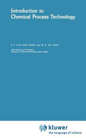 Introduction to Chemical Process Technology de P.J. van den Berg