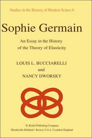 Sophie Germain: An Essay in the History of the Theory of Elasticity de L.L. Bucciarelli