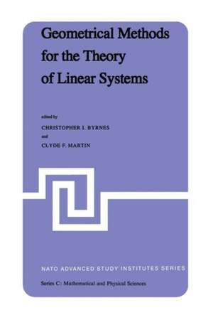 Geometrical Methods for the Theory of Linear Systems: Proceedings of a NATO Advanced Study Institute and AMS Summer Seminar in Applied Mathematics held at Harvard University, Cambridge, Mass., June 18–29, 1979 de C.I. Byrnes