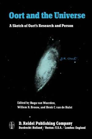 Oort and the Universe: A Sketch of Oort’s Research and Person de Hugo van Woerden