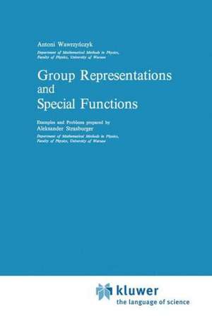 Group Representations and Special Functions: Examples and Problems prepared by Aleksander Strasburger de A. Wawrzynczyk