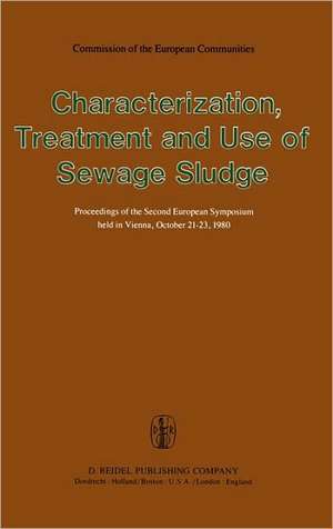 Characterization, Treatment and Use of Sewage Sludge: Proceedings of the Second European Symposium held in Vienna, October 21–23, 1980 de P. L'Hermite