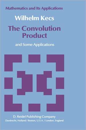 The Convolution Product: and Some Applications de W. Kecs