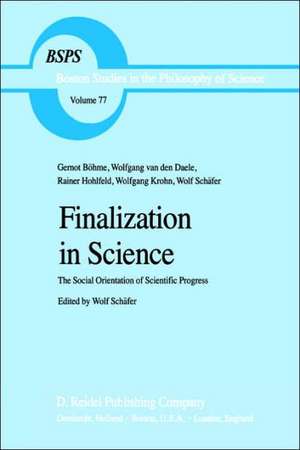 Finalization in Science: The Social Orientation of Scientific Progress de Wolf Schäfer