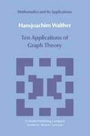 Ten Applications of Graph Theory de Hansjoachim Walther