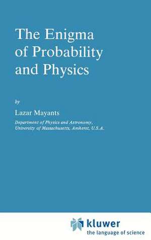 The Enigma of Probability and Physics de L. Mayants