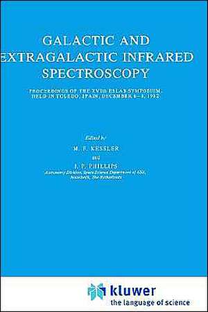 Galactic and Extragalactic Infrared Spectroscopy: Proceedings of the XVIth ESLAB Symposium, held in Toledo, Spain, December 6–8, 1982 de M.F. Kessler