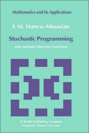 Stochastic Programming: with Multiple Objective Functions de I.M. Stancu-Minasian