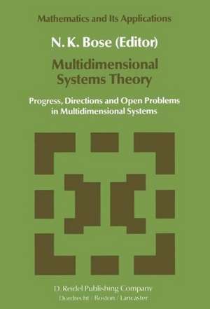 Multidimensional Systems Theory: Progress, Directions and Open Problems in Multidimensional Systems de N.K. Bose