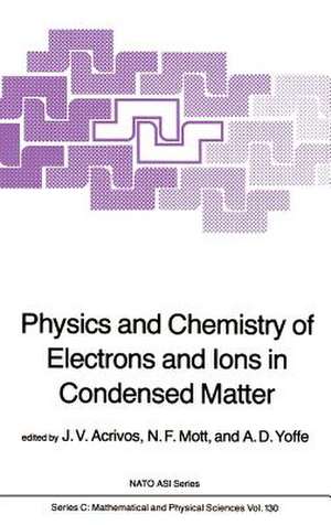 Physics and Chemistry of Electrons and Ions in Condensed Matter de J.V. Acrivos