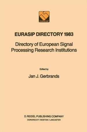 EURASIP Directory 1983: Directory of European Signal Processing Research Institutions de Jan J. Gerbrands