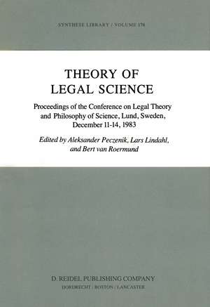 Theory of Legal Science: Proceedings of the Conference on Legal Theory and Philosopy of Science Lund, Sweden, December 11–14, 1983 de Aleksander Peczenik