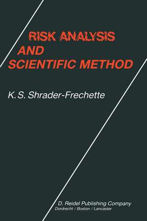 Risk Analysis and Scientific Method: Methodological and Ethical Problems with Evaluating Societal Hazards de Kristin Shrader-Frechette