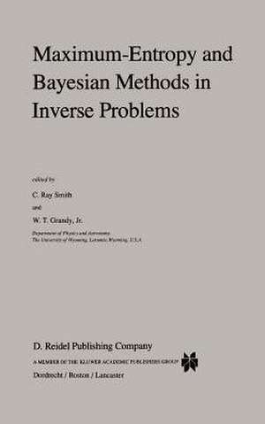 Maximum-Entropy and Bayesian Methods in Inverse Problems de C.R. Smith