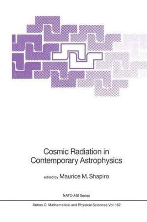 Cosmic Radiation in Contemporary Astrophysics de M.M. Shapiro