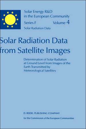 Solar Radiation Data from Satellite Images: Determination of Solar Radiation at Ground Level from Images of the Earth Transmitted by Meteorological Satellites - An Assessment Study de W. Grüter