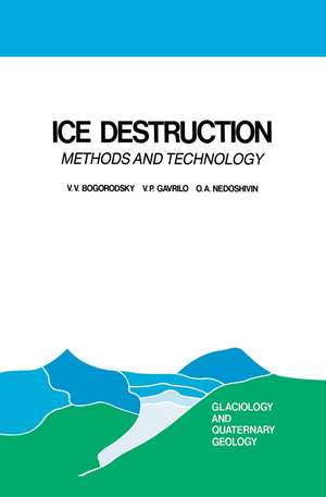 Ice Destruction: Methods and Technology de V.V. Bogorodsky