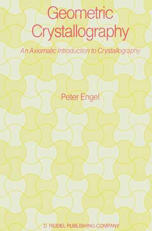 Geometric Crystallography: An Axiomatic Introduction to Crystallography de P. Engel