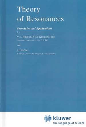 Theory of Resonances: Principles and Applications de V. I. Kukulin