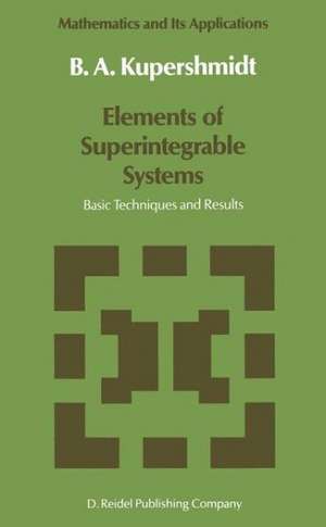 Elements of Superintegrable Systems: Basic Techniques and Results de B. Kupershmidt