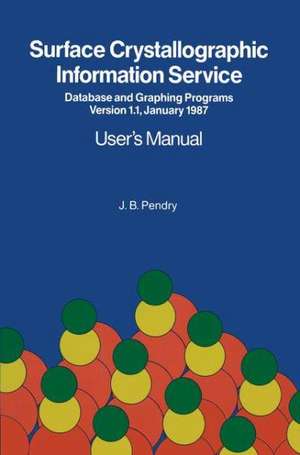 Surface Crystallographic Information Service: Database and Graphing Programs Version 1.1, January 1987 User's Manual de J.B. Pendry