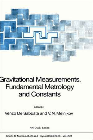 Gravitational Measurements, Fundamental Metrology and Constants de V. de Sabbata