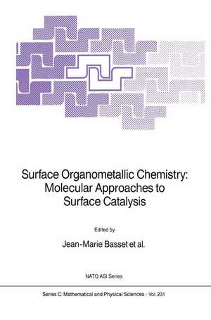 Surface Organometallic Chemistry: Molecular Approaches to Surface Catalysis de Jean-Marie Basset