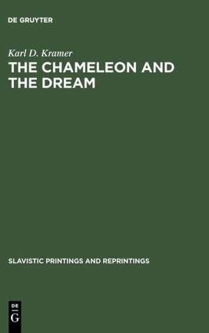 The Chameleon and the Dream: The Image of Reality in Cexov's Stories de Karl D. Kramer