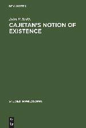 Cajetan's Notion of Existence de John P. Reilly