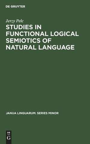 Studies in Functional Logical Semiotics of Natural Language de Jerzy Pelc