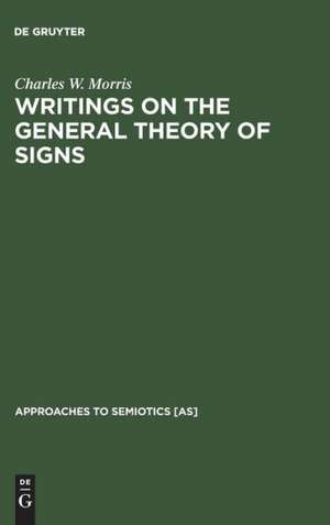 Writings on the General Theory of Signs de Charles W. Morris