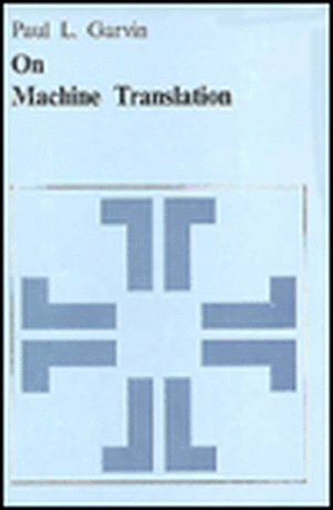 On Machine Translation: Selected Papers de Paul L. Garvin