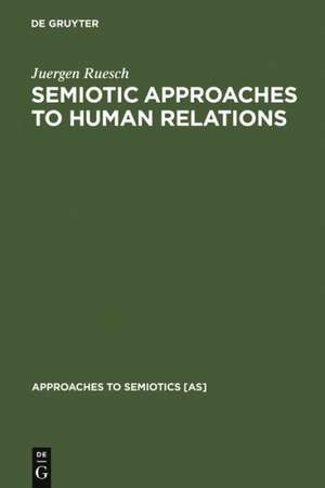 Semiotic Approaches to Human Relations de Juergen Ruesch