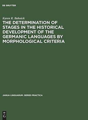 The Determination of Stages in the Historical Development of the Germanic Languages by Morphological Criteria: An Evaluation de Karen R. Bahnick