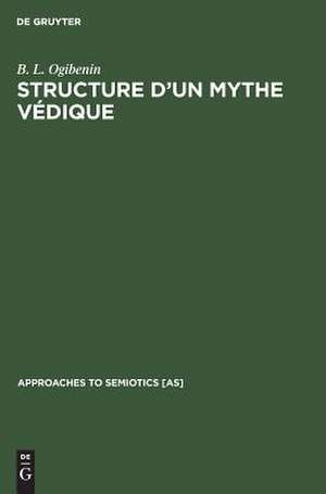 Structure d'un Mythe Védique: Le Mythe Cosmogonique dans le Rgveda de B. L. Ogibenin