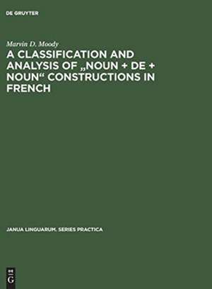 A Classification and Analysis of "Noun + De + Noun" Constructions in French de Marvin D. Moody