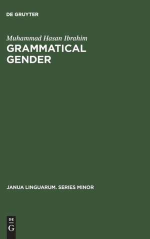 Grammatical Gender: Its Origin and Development de Muhammad Hasan Ibrahim