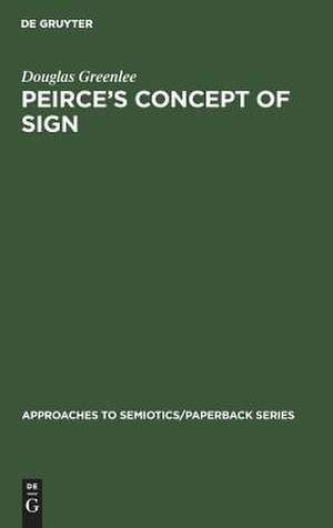 Peirce's Concept of Sign de Douglas Greenlee