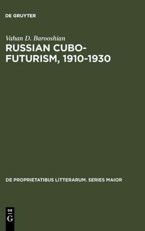 Russian Cubo-Futurism, 1910-1930: A Study in Avant-Gardism de Vahan D. Barooshian