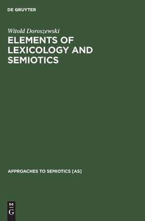 Elements of Lexicology and Semiotics de Witold Doroszewski