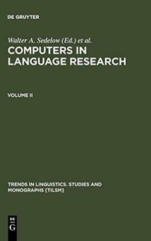 Computers in Language Research 2: Part I: Formalization in Literary and Discourse Analysis. Part II: Notating the Language of Music, and the (Pause) Rhythms of Speech de Walter A. Sedelow