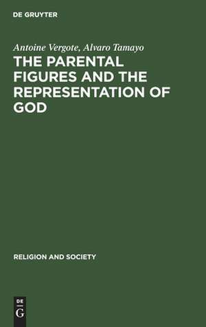 The Parental Figures and the Representation of God: A Psychological and Cross-Cultural Study de Antoine Vergote