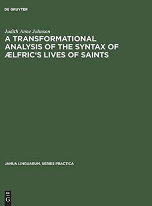 A transformational analysis of the syntax of AElfric's Lives of saints de Judith Anne Johnson