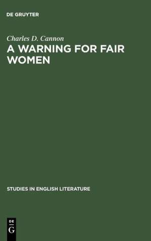 A Warning for Fair Women: A Critical Edition de Charles D. Cannon